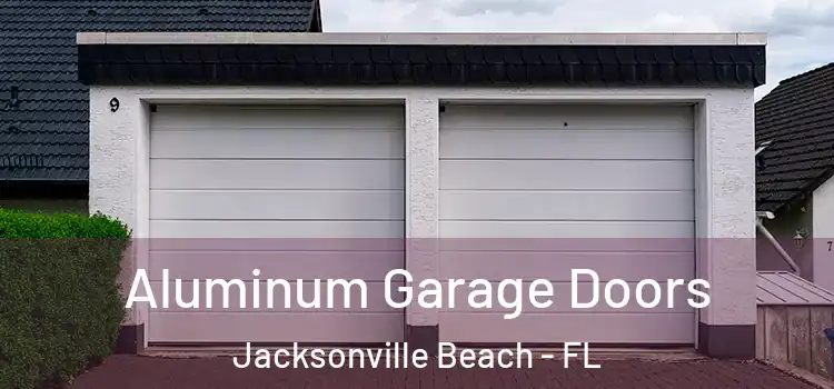  Aluminum Garage Doors Jacksonville Beach - FL