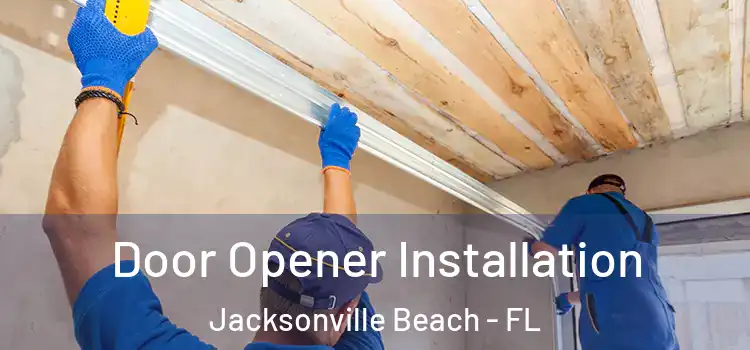  Door Opener Installation Jacksonville Beach - FL