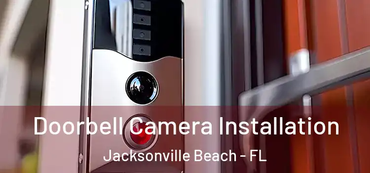  Doorbell Camera Installation Jacksonville Beach - FL