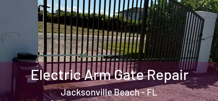 Electric Arm Gate Repair Jacksonville Beach - FL