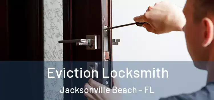  Eviction Locksmith Jacksonville Beach - FL