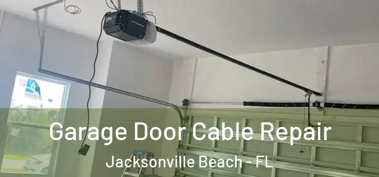  Garage Door Cable Repair Jacksonville Beach - FL