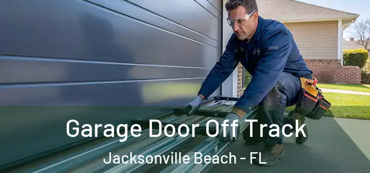  Garage Door Off Track Jacksonville Beach - FL