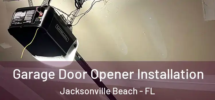 Garage Door Opener Installation Jacksonville Beach - FL