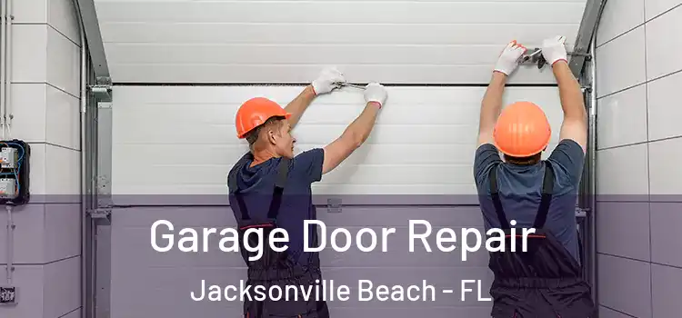  Garage Door Repair Jacksonville Beach - FL
