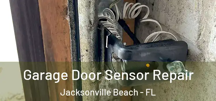 Garage Door Sensor Repair Jacksonville Beach - FL