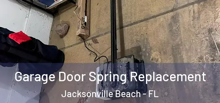  Garage Door Spring Replacement Jacksonville Beach - FL