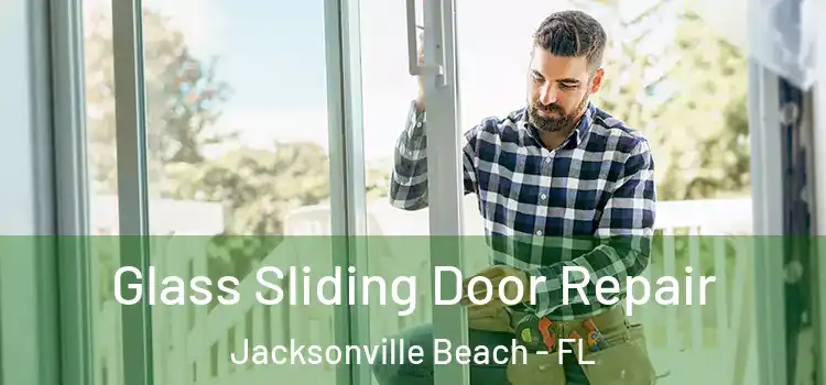 Glass Sliding Door Repair Jacksonville Beach - FL