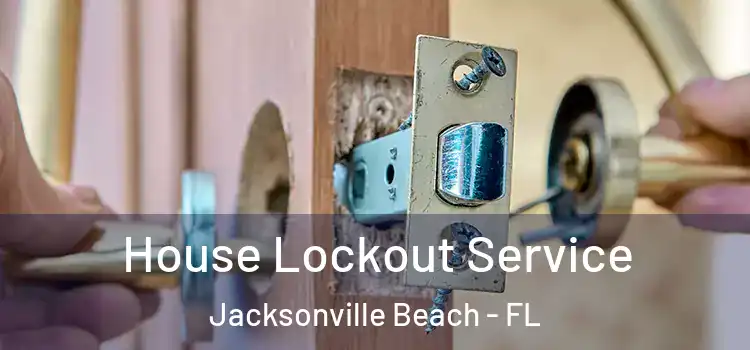  House Lockout Service Jacksonville Beach - FL