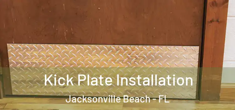  Kick Plate Installation Jacksonville Beach - FL