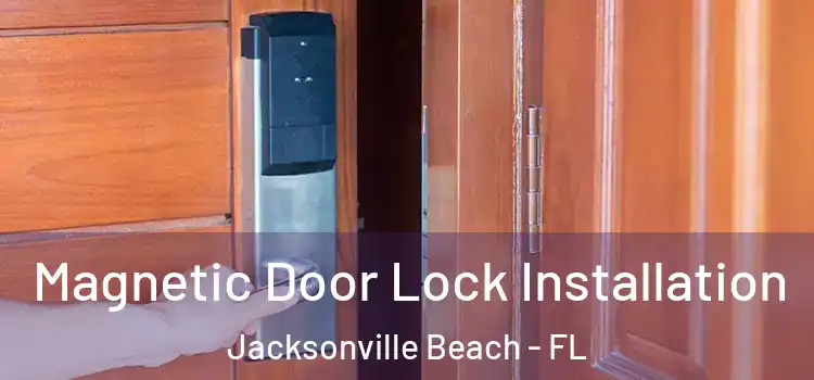  Magnetic Door Lock Installation Jacksonville Beach - FL