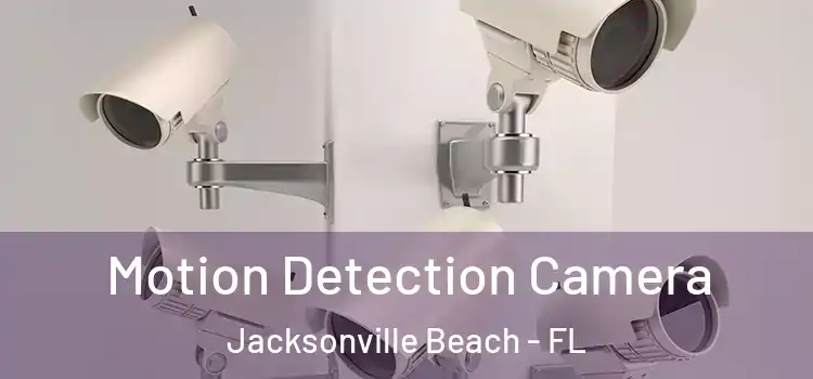 Motion Detection Camera Jacksonville Beach - FL