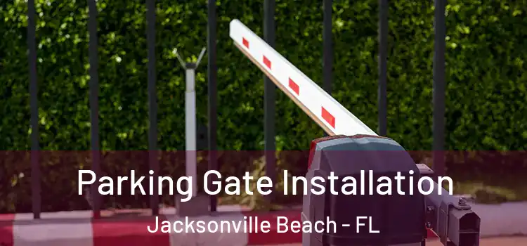 Parking Gate Installation Jacksonville Beach - FL