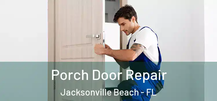  Porch Door Repair Jacksonville Beach - FL