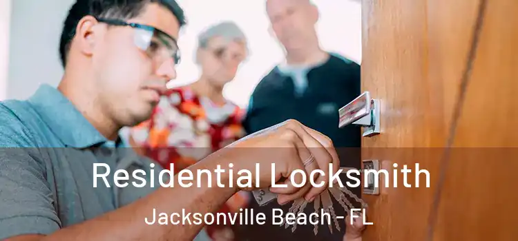Residential Locksmith Jacksonville Beach - FL