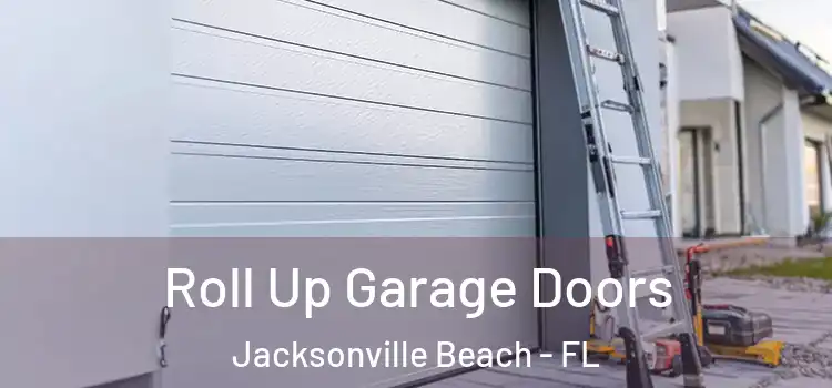  Roll Up Garage Doors Jacksonville Beach - FL