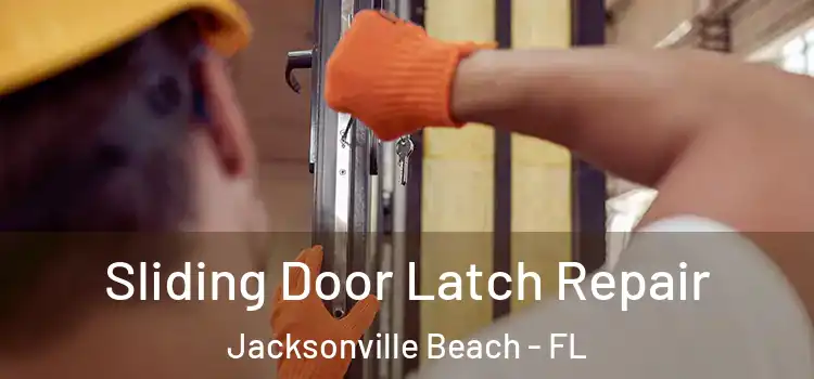 Sliding Door Latch Repair Jacksonville Beach - FL