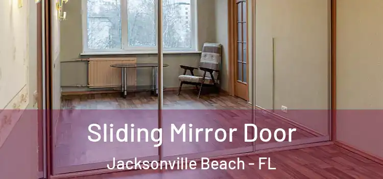  Sliding Mirror Door Jacksonville Beach - FL