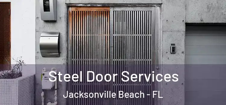 Steel Door Services Jacksonville Beach - FL